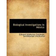 Biological Investigations in Mxico by Goldman, Edward Alphonso, 9781140473947