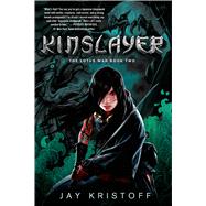 Kinslayer The Lotus War Book Two by Kristoff, Jay, 9781250053947