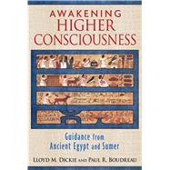 Awakening Higher Consciousness by Dickie, Lloyd M.; Boudreau, Paul R., 9781620553947
