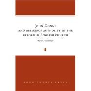 John Donne and Religious Authority in the Reformed English Church by Sweetnam, Mark S., 9781846823947