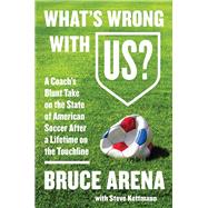 What's Wrong With US? by Arena, Bruce; Kettmann, Steve (CON), 9780062803948