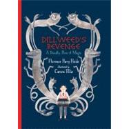 Dillweed's Revenge by Heide, Florence Parry, 9780152063948