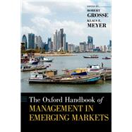 The Oxford Handbook of Management in Emerging Markets by Grosse, Robert; Meyer, Klaus E., 9780190683948