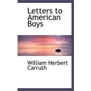Letters to American Boys by Carruth, William Herbert, 9780554483948
