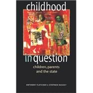 Childhood in Question Children, Parents and the State by Fletcher, Anthony; Hussey, Stephen, 9780719053948