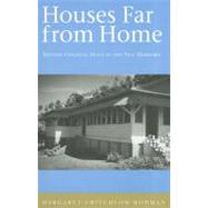 Houses Far from Home : British Colonial Space in the New Hebrides by Rodman, Margaret Critchlow, 9780824823948