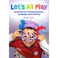 Let's All Play - Activities for Communication, Language and Literacy by Roe, Jenny, 9780826423948