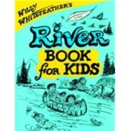 Willy Whitefeather's River Book for Kids by Whitefeather, Willy, 9780943173948