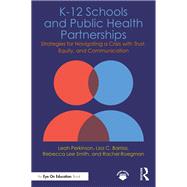 K-12 Schools and Public Health Partnerships by Leah Perkinson; Lisa C. Barrios; Rebecca Lee Smith; Rachel Roegman, 9781040543948