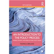 An Introduction to the Policy Process by Thomas A. Birkland, 9781351023948
