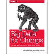 Big Data for Chimps by Kromer, Philip; Jurney, Russell, 9781491923948