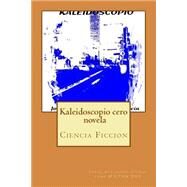 Kaleidoscopio cero by Garcia, Jorge Alejandro Suarez, 9781494823948