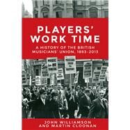 Players' Work Time by Cloonan, Martin; Williamson, John, 9781526113948