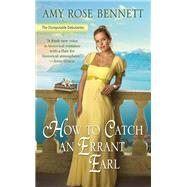How to Catch an Errant Earl by Bennett, Amy Rose, 9781984803948