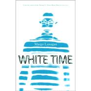 White Time by Lanagan, Margo, 9780060743949