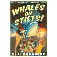 Whales on Stilts! by Anderson, M. T., 9780152053949