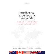 Intelligence as Democratic Statecraft Accountability and Governance of Civil-Intelligence Relations Across the Five Eyes Security Community - the United States, United Kingdom, Canada, Australia, and New Zealand by Leuprecht, Christian; McNorton, Hayley, 9780192893949