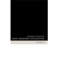 Oxford Studies in Early Modern Philosophy Volume III by Garber, Daniel; Nadler, Steven, 9780199203949