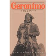 Geronimo A Biography by Adams, Alexander B., 9780306803949