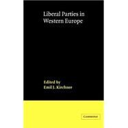 Liberal Parties in Western Europe by Edited by Emil J. Kirchner, 9780521323949