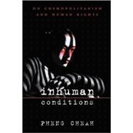 Inhuman Conditions by Cheah, Pheng, 9780674023949