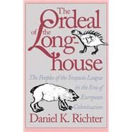 The Ordeal of the Longhouse by Richter, Daniel K., 9780807843949