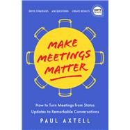 Make Meetings Matter by Axtell, Paul, 9781492693949