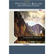 Pike County Ballads and Other Poems by Hay, John, 9781502413949