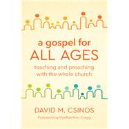 A Gospel for All Ages by David M. Csinos, 9781506473949