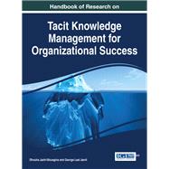 Handbook of Research on Tacit Knowledge Management for Organizational Success by Jaziri-Bouagina, Dhouha; Jamil, George Leal, 9781522523949