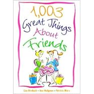 1,003 Great Things about Friends by Birnbach, Hodgman; Hodgman, Ann; Marx, Patricia, 9781567313949