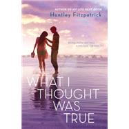 What I Thought Was True by Fitzpatrick, Huntley, 9780142423950