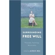 Surrounding Free Will Philosophy, Psychology, Neuroscience by Mele, Alfred R., 9780199333950