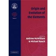 Origin and Evolution of the Elements by Edited by Andrew McWilliam , Michael Rauch, 9780521143950