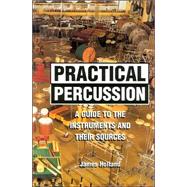 Practical Percussion : A Guide to the Instruments and Their Sources by Holland, James; Boulez, Pierre, 9780810843950