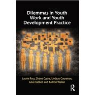 Dilemmas in Youth Work and Youth Development Practice by Ross; Laurie, 9781138843950