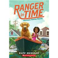 Hurricane Katrina Rescue (Ranger in Time #8) by Messner, Kate; McMorris, Kelley, 9781338133950