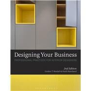 Designing Your Business Professional Practices for Interior Designers by Kendall, Gordon T.; Painchaud, Heidi, 9781501313950