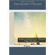 Craftsmanship in Teaching by Bagley, William Chandler, 9781505203950