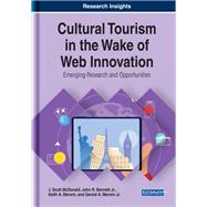 Cultural Tourism in the Wake of Web Innovation by Mcdonald, J. Scott; Bennett, John R., Jr.; Merwin, Keith A.; Merwin, Gerald A., Jr., 9781522583950