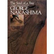 The Soul of a Tree A Master Woodworker's Reflections by Nakashima, George, 9781568363950