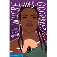 Where Was Goodbye? by Mather, Janice Lynn, 9781665903950