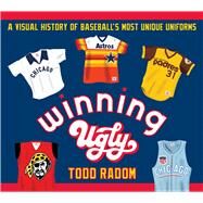 Winning Ugly by Radom, Todd, 9781683583950