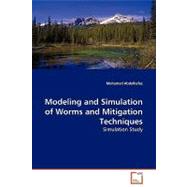 Modeling and Simulation of Worms and Mitigation Techniques by Abdelhafez, Mohamed, 9783639133950