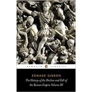 The History of the Decline and Fall of the Roman Empire Volume 3 by Gibbon, Edward, 9780140433951