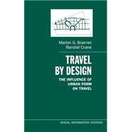 Travel by Design The Influence of Urban Form on Travel by Boarnet, Marlon G.; Crane, Randall, 9780195123951
