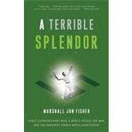 A Terrible Splendor by Fisher, Marshall Jon, 9780307393951
