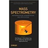 Mass Spectrometry Instrumentation, Interpretation, and Applications by Ekman, Rolf; Silberring, Jerzy; Westman-Brinkmalm, Ann M.; Kraj, Agnieszka; Desiderio, Dominic M.; Nibbering, Nico M., 9780471713951