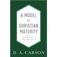 A Model of Christian Maturity by Carson, D. A., 9780801093951