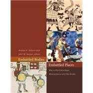 Embattled Bodies, Embattled Places by Scherer, Andrew K.; Verano, John W., 9780884023951